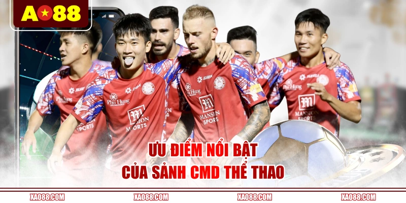 Ưu điểm nổi bật của sảnh CMD Thể Thao