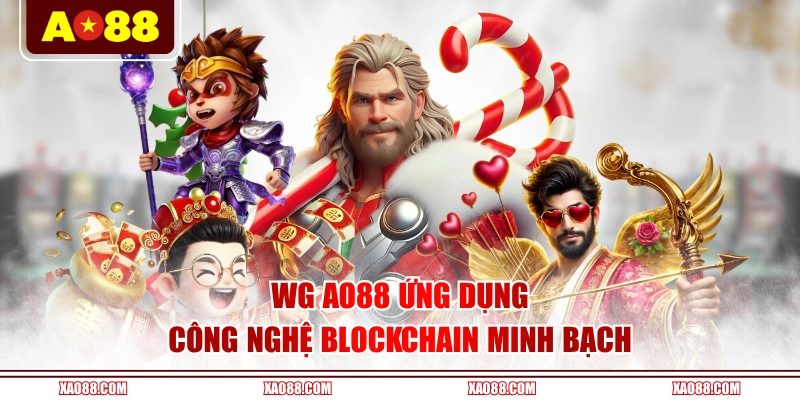 WG AO88 ứng dụng công nghệ blockchain minh bạch 