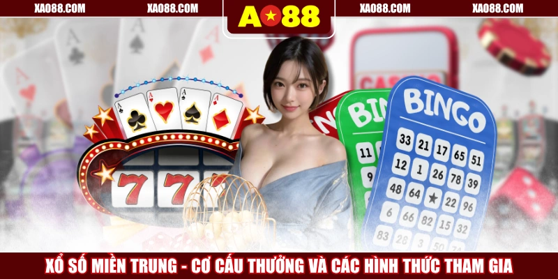 Xổ Số Miền Trung - Cơ Cấu Thưởng Và Các Hình Thức Tham Gia